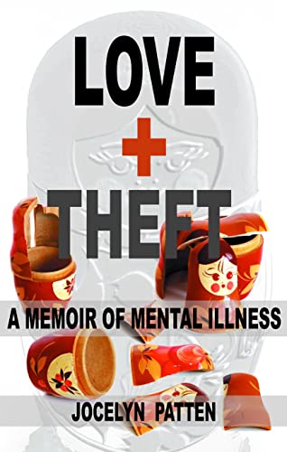 Love and Theft: A Memoir of Mental Illness (Kindle Edition)