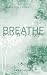 Breathe: because its easier together (German Edition)