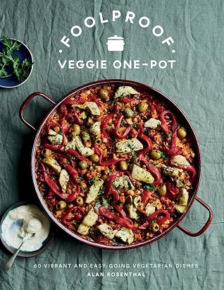 Foolproof Veggie One-Pot: 60 Vibrant and Easy-going Vegetarian Dishes
