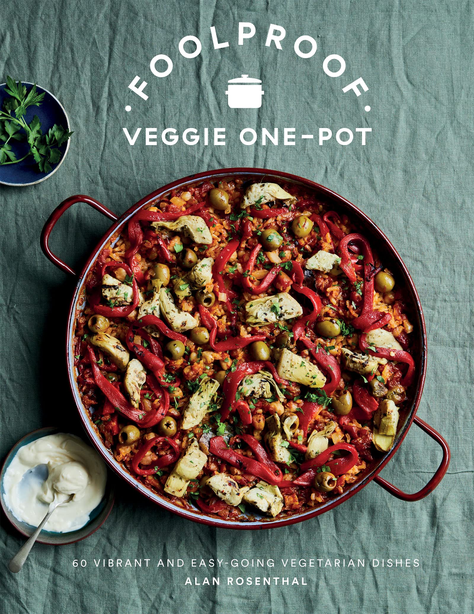 Foolproof Veggie One-Pot: 60 Vibrant and Easy-going Vegetarian Dishes (Kindle Edition)