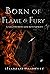 Born of Flame & Fury (Shattered Source #1)