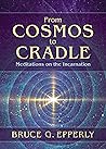 From Cosmos to Cradle: Meditations on the Incarnation