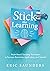 Stick the Learning: Brain-Based Teaching Techniques to Increase Retention, Application, and Transfer (Powerful brain-based techniques to accelerate learning and ensure long-term student success)