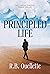 A Principled Life by R.B. Ouellette