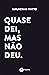 Quase dei, mas não deu by Guilherme Pintto