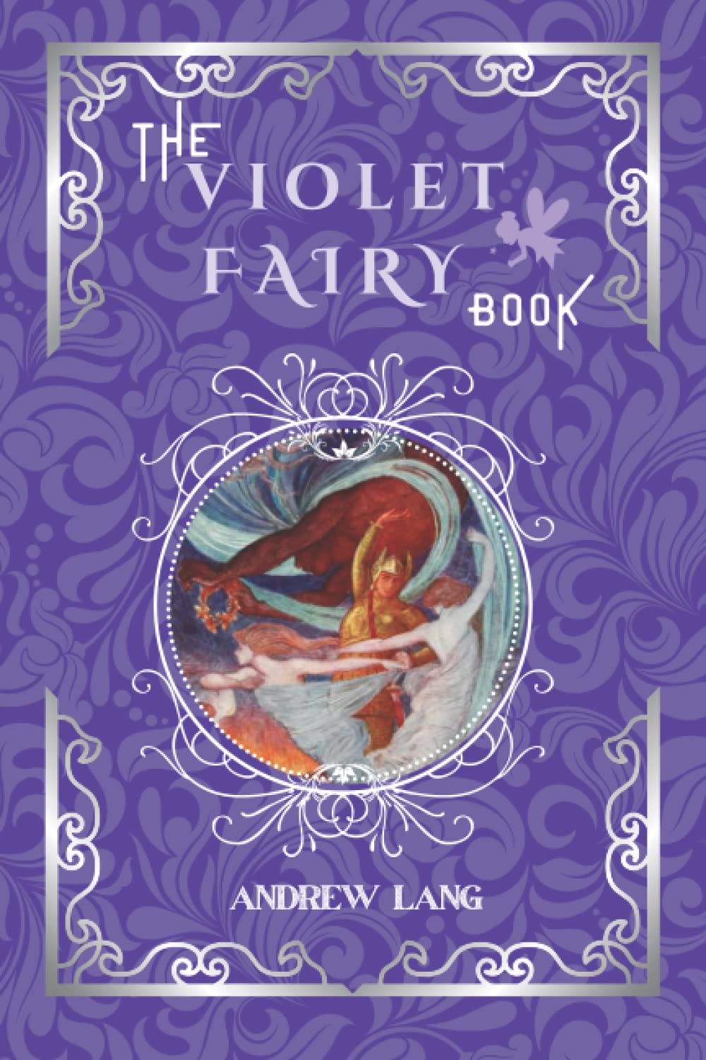 The Violet Fairy Book: By Andrew Lang Original Classic with Illustrated, Annotated Editor by Amanda Publishing