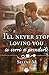 I'll never stop loving you, io verrò a prenderti by Selene M.