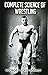 Complete Science of Wrestling: (Original Version, Restored)