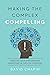 Making the Complex Compelling by David Chapin