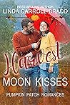 Harvest Moon Kisses by Linda Carroll-Bradd