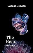 The Beta: Part Three