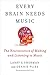 Every Brain Needs Music by Larry S. Sherman