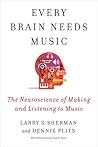 Every Brain Needs Music by Larry S. Sherman