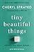 Tiny Beautiful Things: Advice from Dear Sugar