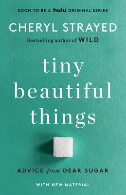 Tiny Beautiful Things: Advice from Dear Sugar
