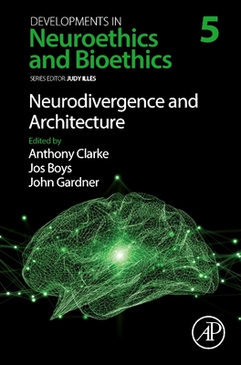 Neurodivergence and Architecture (Volume 5) (Developments in Neuroethics and Bioethics, Volume 5)