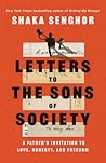 Letters to the Sons of Society: A Father's Invitation to Love, Honesty, and Freedom Letters to the Sons of Society: A Father's Invitation to Love, Honesty, and Freedom