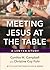 Meeting Jesus at the Table:...