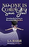 No One Is Coming to Save You! by L.A. Harsh
