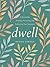 Dwell: A Journal for Naming...