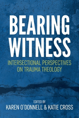 Bearing Witness: Intersectional Perspectives on Trauma Theology (Paperback)
