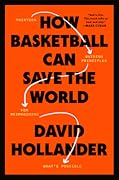 How Basketball Can Save the World: 13 Guiding Principles for Reimagining What's Possible