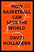 How Basketball Can Save the World by David    Hollander