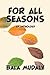 For All Seasons by Bala Mudaly For All Seasons by Bala Mudaly