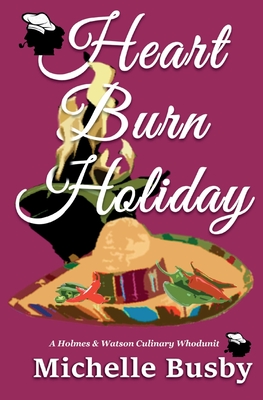 Heart Burn Holiday (Holmes & Watson Culinary Whodunits)