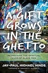 A Gift Grows in the Ghetto: Reimagining the Spiritual Lives of Black Men