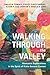 Walking through the Valley by Emilie M. Townes