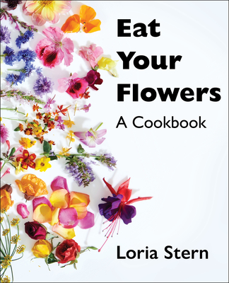 Eat Your Flowers: A Cookbook (Kindle Edition)