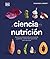 La ciencia de la nutrición (The Science of Nutrition): Conoce los falsos mitos de las dietas y aprende a comer bien para tener una vida (Spanish Edition)