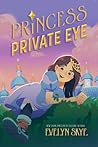 Princess Private Eye by Evelyn Skye Princess Private Eye by Evelyn Skye