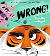 Wrong!: A gloriously funny new illustrated children’s picture book about sharing Wrong!: A gloriously funny new illustrated children’s picture book about sharing