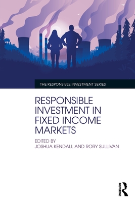 Responsible Investment in Fixed Income Markets (The Responsible Investment Series)