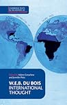 W. E. B. Du Bois: International Thought (Cambridge Texts in the History of Political Thought)