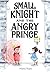 Small Knight and the Angry ...