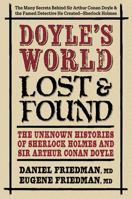 Doyle’s World―Lost & Found: The Unknown Histories of Sherlock Holmes and Sir Arthur Conan Doyle (Hardcover)