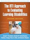 The RTI Approach to Evaluating Learning Disabilities (The Guilford Practical Intervention in the Schools Series)