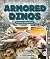 Armored Dinos: Featuring An...
