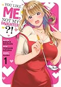 You Like Me, Not My Daughter?! (Manga) Vol. 1