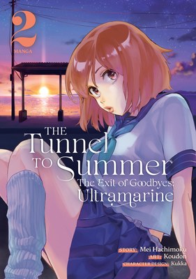 The Tunnel to Summer, the Exit of Goodbyes: Ultramarine, Vol. 2 (The Tunnel to Summer, the Exit of Goodbyes: Ultramarine manga, #2)