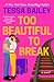 Too Beautiful to Break (Rom...