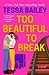 Too Beautiful to Break