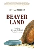 Beaverland: How One Weird Rodent Made America