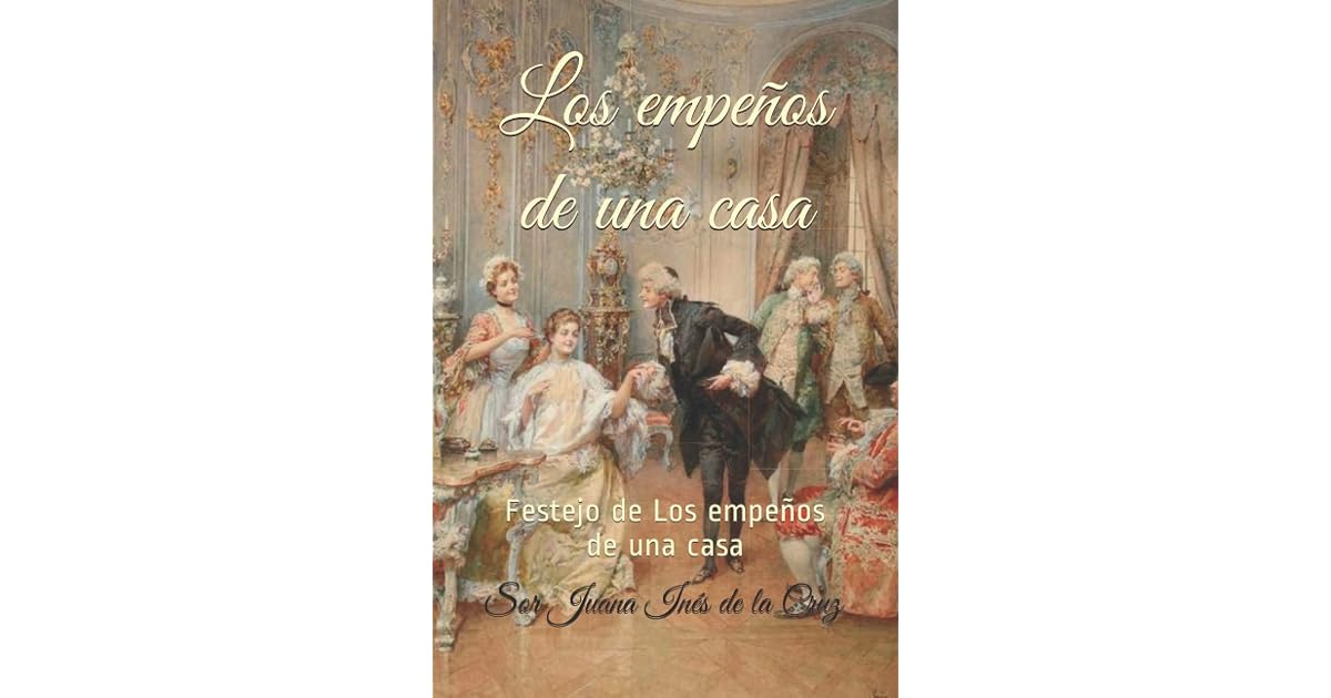 Los empeños de una casa: Festejo de Los empeños de una casa by Sor