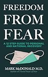 Freedom From Fear: A 12 Step Guide to Personal and National Recovery
