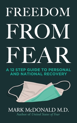 Freedom From Fear: A 12 Step Guide to Personal and National Recovery