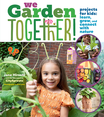 We Garden Together!: Projects for Kids: Learn, Grow, and Connect with Nature (Hardcover)